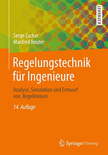 Stock image for Regelungstechnik fr Ingenieure: Analyse, Simulation und Entwurf von Regelkreisen for sale by Buchmarie