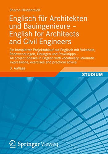 9783834817976: Englisch fr Architekten und Bauingenieure - English for Architects and Civil Engineers: Ein kompletter Projektablauf auf Englisch mit Vokabeln, ... expressions, exercises and practical advice