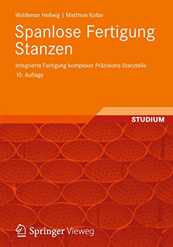 9783834818027: Spanlose Fertigung Stanzen: Integrierte Fertigung komplexer Przisions-Stanzteile