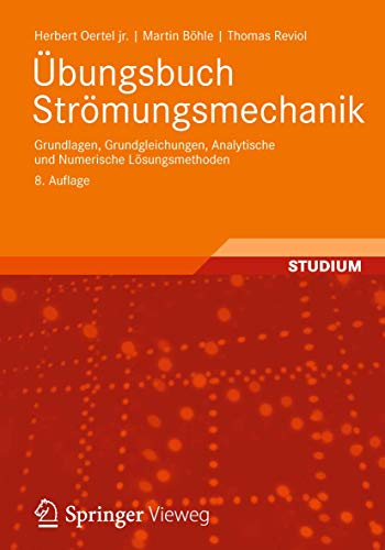 Stock image for Ubungsbuch Stromungsmechanik: Grundlagen, Grundgleichungen, Analytische Und Numerische Losungsmethoden for sale by Revaluation Books