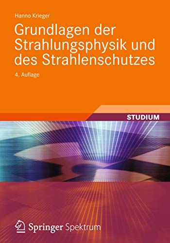 Grundlagen der Strahlungsphysik und des Strahlenschutzes (German Edition) - Hanno Krieger