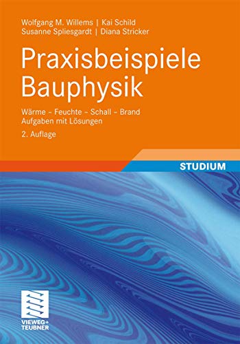 9783834818317: Praxisbeispiele Bauphysik: We - Feuchte - Schall - Brand Aufgaben mit Lsungen (German Edition)