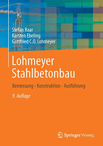 Beispielbild fr Lohmeyer Stahlbetonbau: Bemessung - Konstruktion - Ausfhrung (German Edition) zum Verkauf von Mispah books