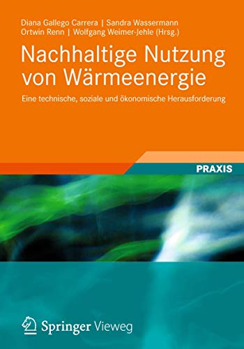 Stock image for Nachhaltige Nutzung Von Warmeenergie in Privathaushalten: Eine Technische, Soziale Und konomische Herausforderung for sale by Revaluation Books