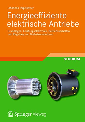 Beispielbild fr Energieeffiziente elektrische Antriebe: Grundlagen, Leistungselektronik, Betriebsverhalten und Regelung von Drehstrommotoren zum Verkauf von medimops