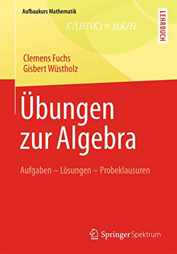 Stock image for bungen zur Algebra : Aufgaben - Lsungen - Probeklausuren for sale by Blackwell's