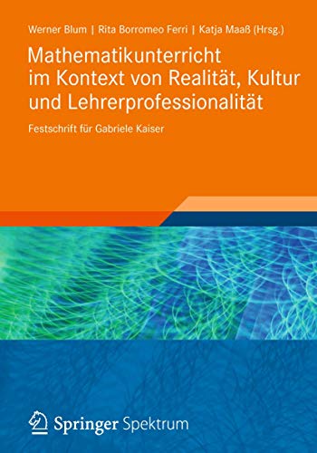 9783834823885: Mathematikunterricht im Kontext von Realitt, Kultur und Lehrerprofessionalitt: Festschrift fr Gabriele Kaiser (German Edition)