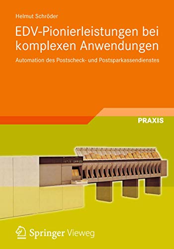 EDV-Pionierleistungen bei komplexen Anwendungen: Automation des Postscheck- und Postsparkassendienstes (German Edition) (9783834824141) by SchrÃ¶der, Helmut