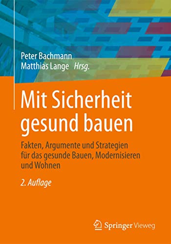 Beispielbild fr Mit Sicherheit gesund bauen: Fakten, Argumente und Strategien fr das gesunde Bauen, Modernisieren und Wohnen zum Verkauf von medimops