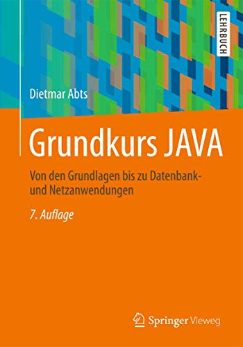 9783834825346: Grundkurs Java: Von Den Grundlagen Bis Zu Datenbank- Und Netzanwendungen