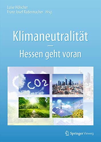 KLIMANEUTRALITÄT - HESSEN GEHT VORAN. - [Hrsg.]: Hölscher, Luise; Radermacher, Franz J.;