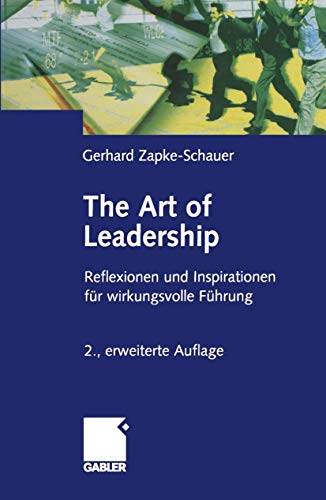 Imagen de archivo de The Art of Leadership: Reflektionen und Inspirationen fr wirkungsvolle Fhrung (German Edition) a la venta por Fachbuch-Versandhandel