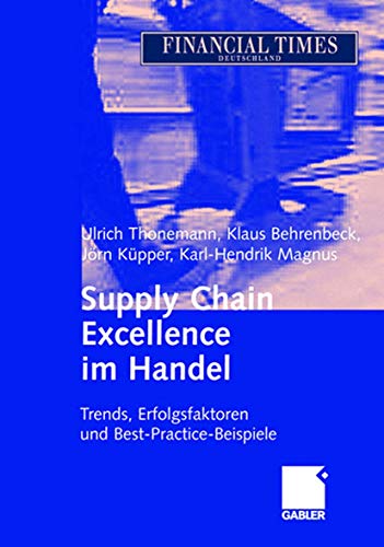 Stock image for Supply chain excellence im Handel. Trends, Erfolgsfaktoren und Best-practice-Beispiele. for sale by Gast & Hoyer GmbH