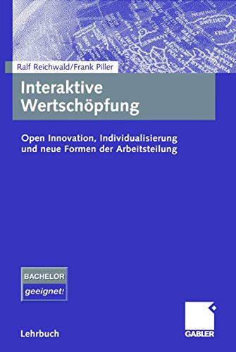 Stock image for Interaktive Wertschpfung. Open Innovation, Individualisierung und neue Formen der Arbeitsteilung for sale by medimops