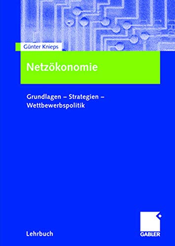 9783834901071: Netzkonomie: Grundlagen - Strategien - Wettbewerbspolitik