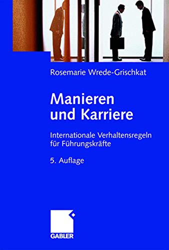 9783834901132: Manieren und Karriere: Internationale Verhaltensregeln fr Fhrungskrfte (German Edition)