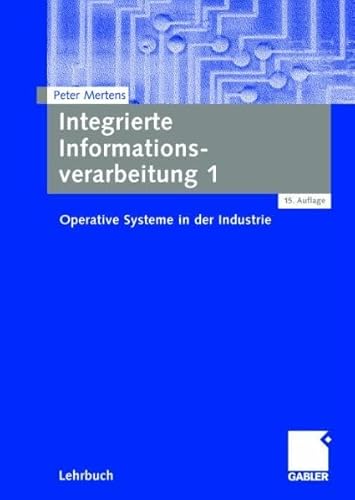 9783834901361: Integrierte Informationsverarbeitung 1. Operative Systeme in der Industrie