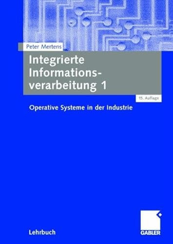 Integrierte Informationsverarbeitung 1: Operative Systeme in der Industrie.