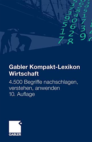 Stock image for Gabler Kompakt-Lexikon Wirtschaft: 4.500 Begriffe nachschlagen, verstehen, anwenden for sale by medimops