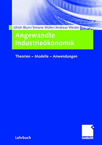 Beispielbild fr Angewandte Industriekonomik : Theorien - Modelle - Anwendungen zum Verkauf von Buchpark