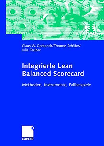 Beispielbild fr Integrierte Lean Balanced Scorecard. Methoden, Instrumente, Fallbeispiele. zum Verkauf von Antiquariat im Hufelandhaus GmbH  vormals Lange & Springer