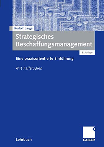 Imagen de archivo de Strategisches Beschaffungsmanagement: Eine praxisorientierte Einfhrung. Mit Fallstudien a la venta por medimops