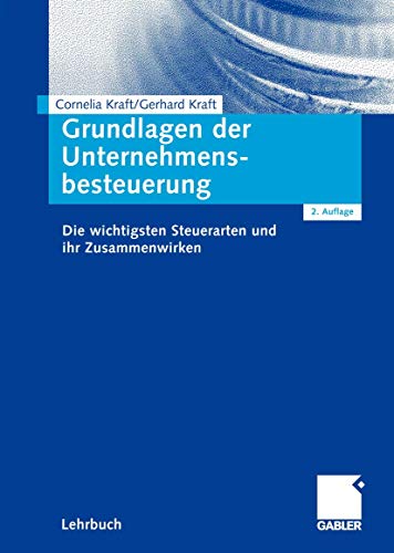 Beispielbild fr Grundlagen der Unternehmensbesteuerung: Die wichtigsten Steuerarten und ihr Zusammenwirken zum Verkauf von medimops