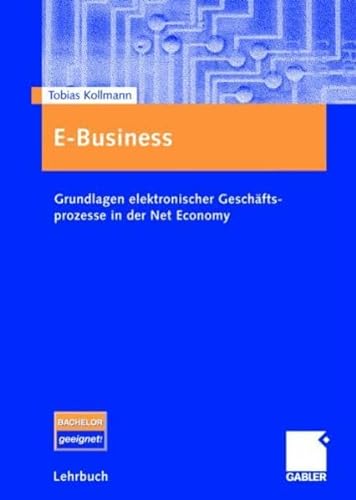 Stock image for E-Business: Grundlagen elektronischer Geschftsprozesse in der Net Economy for sale by medimops