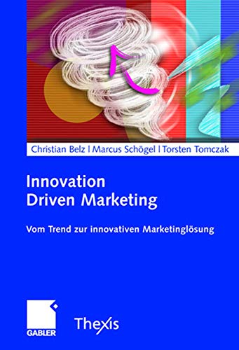 Stock image for Innovation Driven Marketing: Vom Trend zur innovativen Marketinglsung for sale by medimops