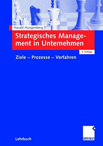 Beispielbild fr Strategisches Management in Unternehmen: Ziele - Prozesse - Verfahren Hungenberg, Harald zum Verkauf von myVend