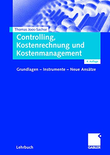 Imagen de archivo de Controlling, Kostenrechnung und Kostenmanagement: Grundlagen - Instrumente - Neue Anstze a la venta por medimops