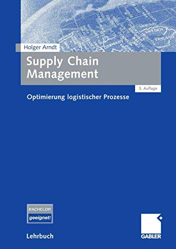 Supply Chain Management: Optimierung logistischer Prozesse - Arndt, Holger