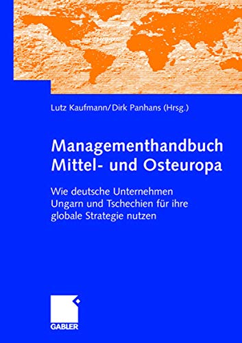 9783834903921: Managementhandbuch Mittel- und Osteuropa: Wie deutsche Unternehmen Ungarn und Tschechien fr ihre globale Strategie nutzen