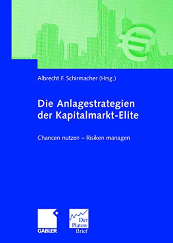 9783834903976: Die Anlagestrategien Der Kapitalmarkt-elite: Chancen Nutzen - Risiken Managen