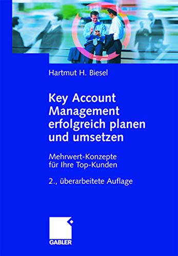 9783834904034: Key Account Management erfolgreich planen und umsetzen: Mehrwert-Konzepte fr Ihre Top-Kunden