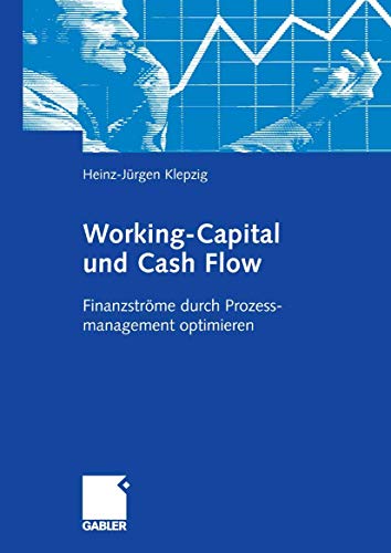 Beispielbild fr Working-Capital und Cash Flow: Finanzstrme durch Prozessmanagement optimieren zum Verkauf von Sigrun Wuertele buchgenie_de