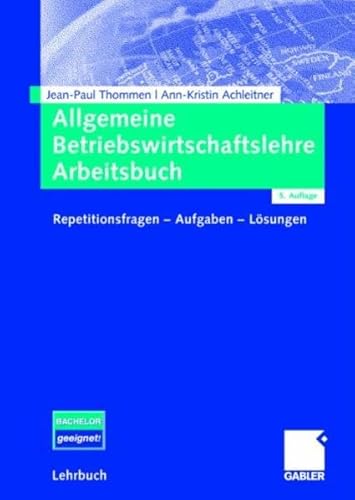 9783834904324: Allgemeine Betriebswirtschaftslehre Arbeitsbuch: Repetitionsfragen - Aufgaben - Lsungen