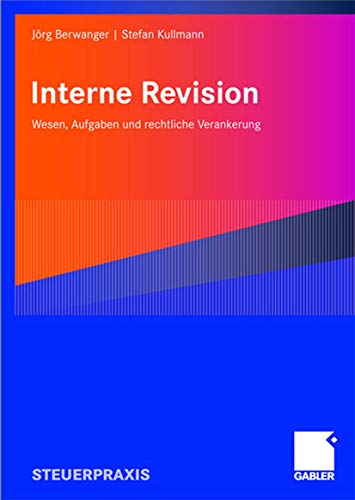 Interne Revision: Wesen, Aufgaben und rechtliche Verankerung (German Edition) (9783834904393) by JÃ¶rg Berwanger; Stefan Kullmann