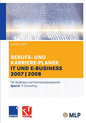Beispielbild fr Gabler / MLP Berufs- und Karriere-Planer IT und e-business 2007/2008 : Fr Studenten und Hochschulabsolventen zum Verkauf von Buchpark