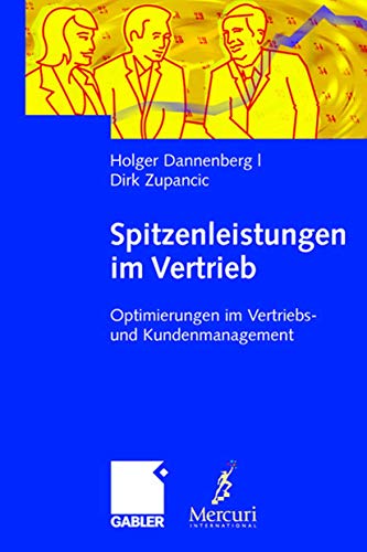 Beispielbild fr Spitzenleistungen im Vertrieb: Optimierung im Vertriebs- und Kundenmanagement. Mit Handlungsempfehlungen (Gebundene Ausgabe) von Holger Dannenberg Dirk Zupancic zum Verkauf von BUCHSERVICE / ANTIQUARIAT Lars Lutzer