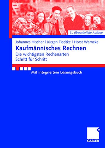 9783834904829: Kaufmannisches Rechnen: Die Wichtigsten Rechenarten Schritt F?r Schritt Mit Integriertem Losungsbuch