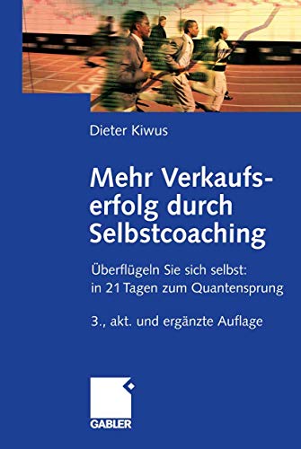 Beispielbild fr Mehr Verkaufserfolg durch Selbstcoaching: berflgeln Sie sich selbst: in 21 Tagen zum Quantensprung zum Verkauf von medimops