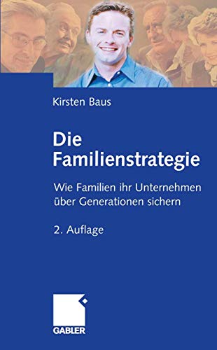 Beispielbild fr Die Familienstrategie: Wie Familien ihr Unternehmen ber Generationen sichern zum Verkauf von medimops