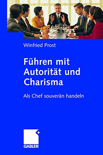 Imagen de archivo de Fhren mit Autoritt und Charisma: Als Chef souvern handeln a la venta por medimops