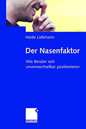 Stock image for Der Nasenfaktor: Wie Berater sich unverwechselbar positionieren (German Edition) for sale by Lucky's Textbooks