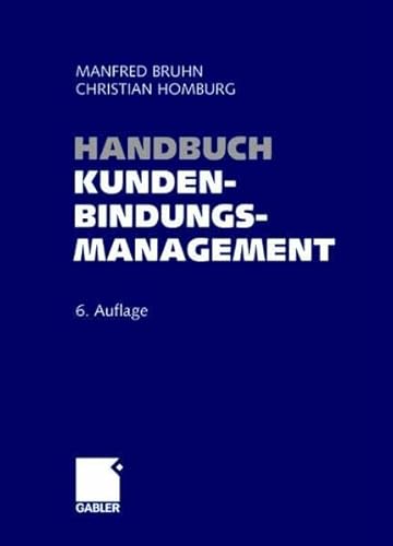 Imagen de archivo de Handbuch Kundenbindungsmanagement: Strategien und Instrumente fr ein erfolgreiches CRM a la venta por medimops