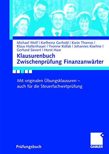 Klausurenbuch ZwischenprÃ¼fung FinanzanwÃ¤rter: Mit originalen Ãœbungsklausuren - auch fÃ¼r die SteuerfachwirtprÃ¼fung (German Edition) (9783834905772) by Wolf, Michael