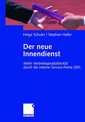 Imagen de archivo de Der neue Innendienst: Mehr Vertriebsproduktivitt durch die interne Service-Firma (ISF) a la venta por medimops