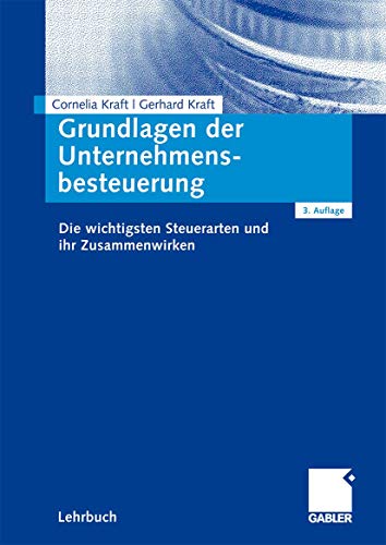 Beispielbild fr Grundlagen der Unternehmensbesteuerung: Die wichtigsten Steuerarten und ihr Zusammenwirken zum Verkauf von medimops