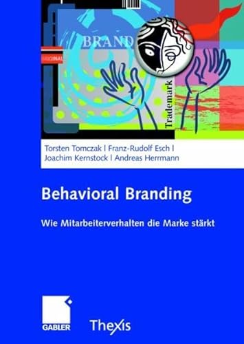 Stock image for Behavioral Branding: Wie Mitarbeiterverhalten die Marke strkt for sale by medimops